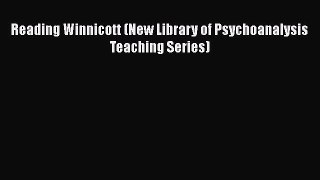 Download Reading Winnicott (New Library of Psychoanalysis Teaching Series) [Read] Online