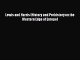 Read Lewis and Harris (History and Prehistory on the Western Edge of Europe) Ebook Free