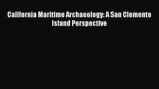 Download California Maritime Archaeology: A San Clemente Island Perspective Ebook Online