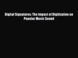 Download Digital Signatures: The Impact of Digitization on Popular Music Sound  Read Online