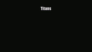 Read Titans Ebook Free