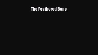 Read The Feathered Bone Ebook Free