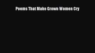 Read Poems That Make Grown Women Cry Ebook Online