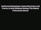 Read Intellectual Development: Connecting Science and Practice in Early Childhood Settings