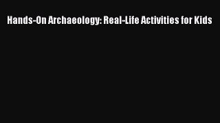 Download Hands-On Archaeology: Real-Life Activities for Kids PDF