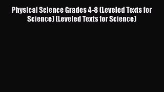 Read Physical Science Grades 4-8 (Leveled Texts for Science) (Leveled Texts for Science) Ebook