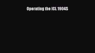Read Operating the ICL 1904S Ebook Free