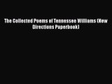 Download The Collected Poems of Tennessee Williams (New Directions Paperbook)  Read Online