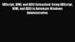 Read VBScript WMI and ADSI Unleashed: Using VBScript WMI and ADSI to Automate Windows Administration