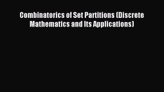 Download Combinatorics of Set Partitions (Discrete Mathematics and Its Applications) PDF Online