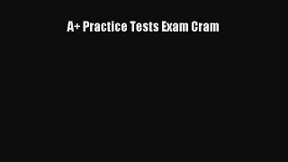 Read A+ Practice Tests Exam Cram Ebook Free