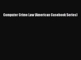 Read Computer Crime Law (American Casebook Series) Ebook Free