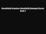 Download Beautifully Forgotten: Beautifully Damaged Series Book 2 PDF Free
