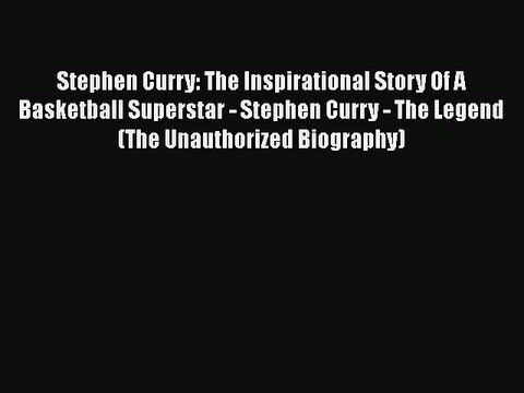 [PDF] Stephen Curry: The Inspirational Story Of A Basketball Superstar - Stephen Curry - The