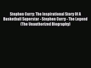 [PDF] Stephen Curry: The Inspirational Story Of A Basketball Superstar - Stephen Curry - The
