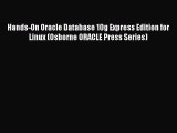 Download Hands-On Oracle Database 10g Express Edition for Linux (Osborne ORACLE Press Series)