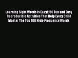 Download Learning Sight Words is Easy!: 50 Fun and Easy Reproducible Activities That Help Every
