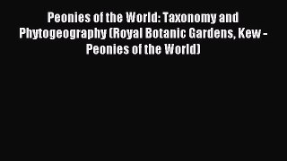 Read Peonies of the World: Taxonomy and Phytogeography (Royal Botanic Gardens Kew - Peonies
