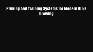 Download Pruning and Training Systems for Modern Olive Growing PDF Free
