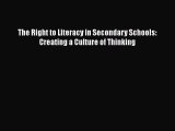Download The Right to Literacy in Secondary Schools: Creating a Culture of Thinking PDF
