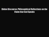 Read Divine Discourse: Philosophical Reflections on the Claim that God Speaks Ebook Free