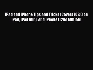 Download Video: Read iPad and iPhone Tips and Tricks (Covers iOS 6 on iPad iPad mini and iPhone) (2nd Edition)