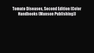 Read Tomato Diseases Second Edition (Color Handbooks (Manson Publishing)) Ebook Free