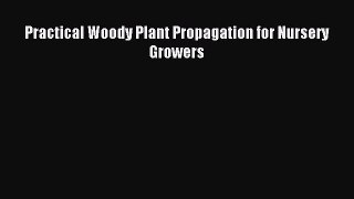 Download Practical Woody Plant Propagation for Nursery Growers PDF Online