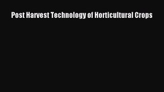 Read Post Harvest Technology of Horticultural Crops PDF Online