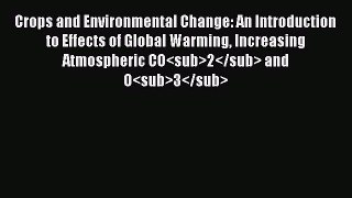Download Crops and Environmental Change: An Introduction to Effects of Global Warming Increasing