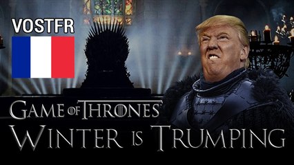 Si Donald Trump était un personnage de Game of Thrones (VOSTFR)