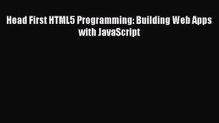 Read Head First HTML5 Programming: Building Web Apps with JavaScript PDF Free
