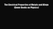 [PDF] The Electrical Properties of Metals and Alloys (Dover Books on Physics) [Download] Online