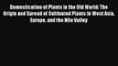 Read Domestication of Plants in the Old World: The Origin and Spread of Cultivated Plants in