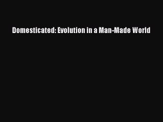 [PDF] Domesticated: Evolution in a Man-Made World [Download] Online