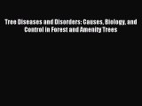 Download Tree Diseases and Disorders: Causes Biology and Control in Forest and Amenity Trees