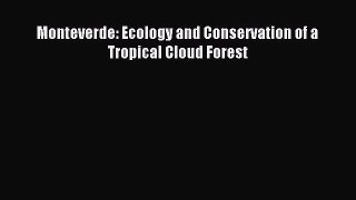 Read Monteverde: Ecology and Conservation of a Tropical Cloud Forest Ebook Free