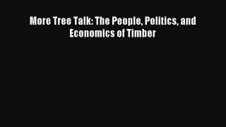 Read More Tree Talk: The People Politics and Economics of Timber Ebook Free