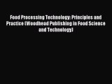 Read Food Processing Technology: Principles and Practice (Woodhead Publishing in Food Science