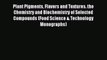 Read Plant Pigments Flavors and Textures. the Chemistry and Biochemistry of Selected Compounds