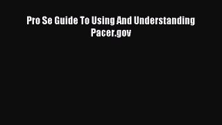 Read Pro Se Guide To Using And Understanding Pacer.gov Ebook Free