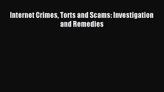 Read Internet Crimes Torts and Scams: Investigation and Remedies Ebook Free