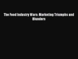 Read The Food Industry Wars: Marketing Triumphs and Blunders PDF Online