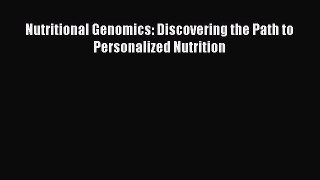 Read Nutritional Genomics: Discovering the Path to Personalized Nutrition Ebook Online