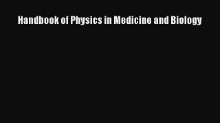 Read Handbook of Physics in Medicine and Biology Ebook Free