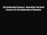 [PDF] The Golden Age Essences - Australian Tree Seed Essences for the Golden Age of Humanity