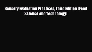Download Sensory Evaluation Practices Third Edition (Food Science and Technology) Ebook Free