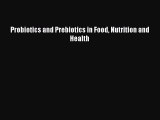 Read Probiotics and Prebiotics in Food Nutrition and Health Ebook Free