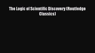 Read The Logic of Scientific Discovery (Routledge Classics) Ebook Free