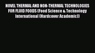 Download NOVEL THERMAL AND NON-THERMAL TECHNOLOGIES FOR FLUID FOODS (Food Science & Technology